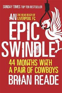 Cover image for An Epic Swindle: 44 Months with a Pair of Cowboys