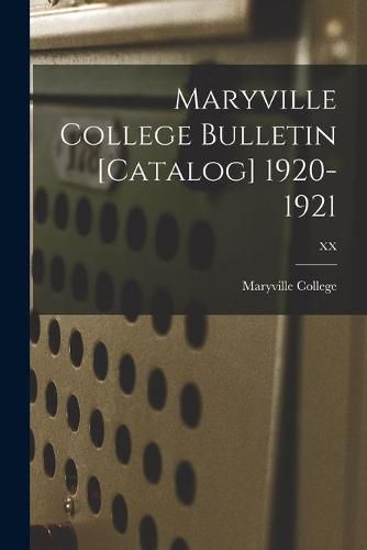 Maryville College Bulletin [Catalog] 1920-1921; XX