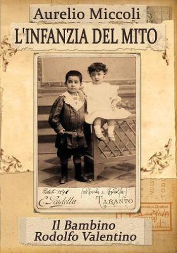 Cover image for L'infanzia del Mito - Il bambino Rodolfo Valentino