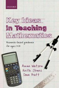 Cover image for Key Ideas in Teaching Mathematics: Research-based guidance for ages 9-19