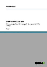 Cover image for Die Geschichte der RAF: Eine strategische und ideologisch-ideengeschichtliche Analyse