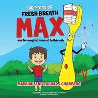 Cover image for Fresh Breath Max and the Magical Musical Toothbrush