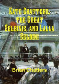 Cover image for Kate Chatters, the Great Selbinis, and Lalla Selbini