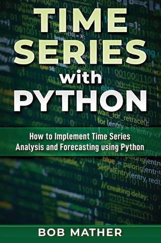 Cover image for Time Series with Python: How to Implement Time Series Analysis and Forecasting Using Python