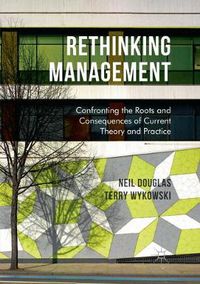Cover image for Rethinking Management: Confronting the Roots and Consequences of Current Theory and Practice