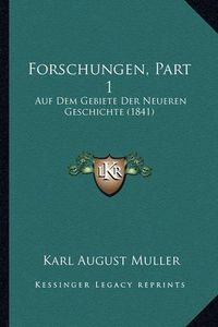 Cover image for Forschungen, Part 1: Auf Dem Gebiete Der Neueren Geschichte (1841)