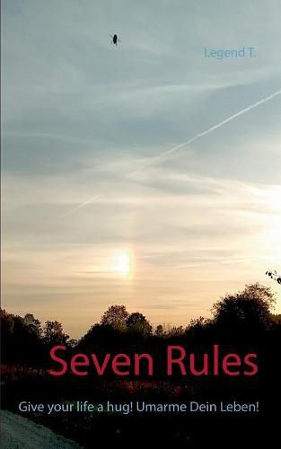 Cover image for Seven Rules: Give your life a hug! Umarme Dein Leben!