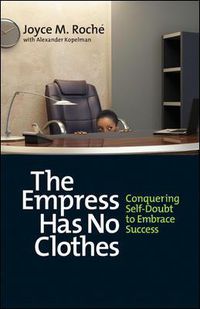 Cover image for The Empress Has No Clothes; Conquering Self-Doubt to Embrace Success