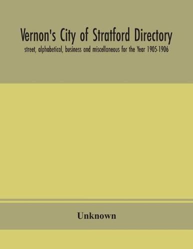 Vernon's City of Stratford directory: street, alphabetical, business and miscellaneous for the Year 1905-1906