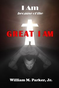 Cover image for I AM because of the Great I AM!