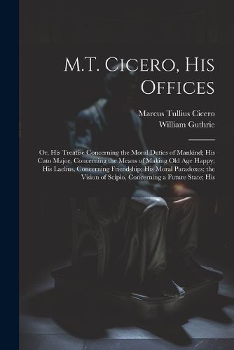 Cover image for M.T. Cicero, His Offices