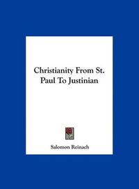 Cover image for Christianity from St. Paul to Justinian