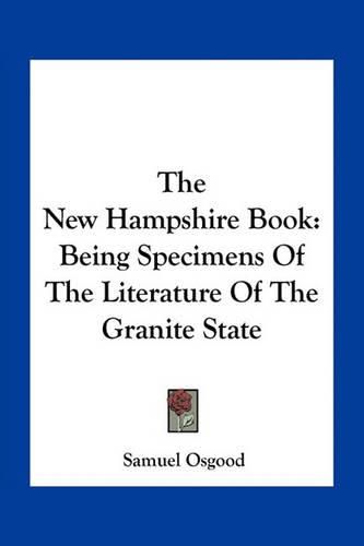 The New Hampshire Book: Being Specimens of the Literature of the Granite State