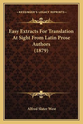 Cover image for Easy Extracts for Translation at Sight from Latin Prose Authors (1879)