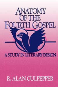 Cover image for Anatomy of the Fourth Gospel: A Study in Literary Design