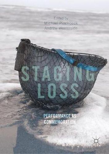 Cover image for Staging Loss: Performance as Commemoration