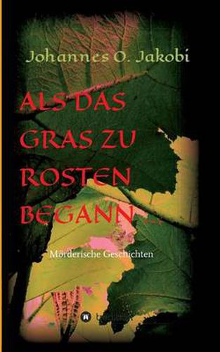 Cover image for Als das Gras zu rosten begann ...: Moerderische Geschichten