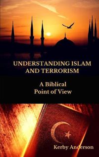 Cover image for UNDERSTANDING ISLAM and TERRORISM: A Biblical Point of View