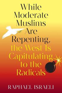 Cover image for While Moderate Muslims Are Repenting, the West Is Capitulating to the Radicals