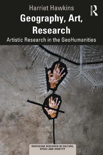 Cover image for Geography, Art, Research: Artistic Research in the GeoHumanities