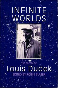 Cover image for Infinite Worlds: The Poetry of Louis Dudek