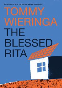 Cover image for The Blessed Rita: the new novel from the bestselling Booker International longlisted Dutch author
