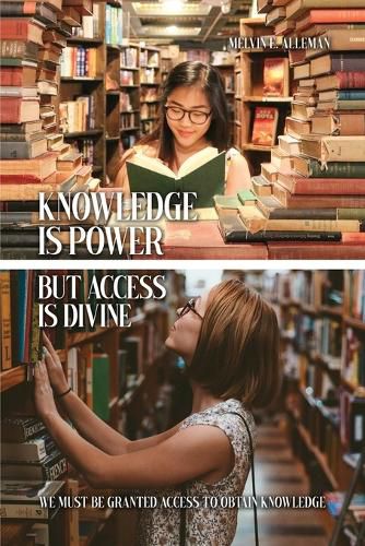 Knowledge Is Power but Access Is Divine