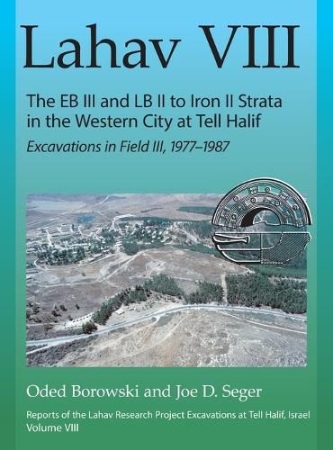Cover image for Lahav VIII: The EB III and LB II to Iron II Strata in the Western City at Tell Halif