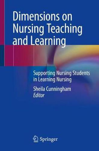 Cover image for Dimensions on Nursing Teaching and Learning: Supporting Nursing Students in Learning Nursing