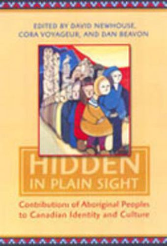 Cover image for Hidden in Plain Sight: Contributions of Aboriginal Peoples to Canadian Identity and Culture, Volume 1