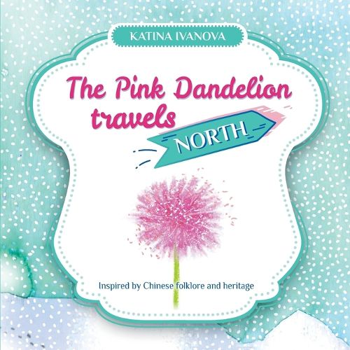 Cover image for The Pink Dandelion travels NORTH