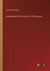 Cover image for Handbook of the History of Philosophy