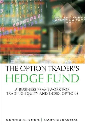 Cover image for The Option Trader's Hedge Fund: A Business Framework for Trading Equity and Index Options