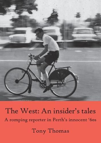 The West - An insider's tales. A romping reporter in Perth's innocent '60s