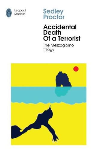 Cover image for Accidental Death of A Terrorist: Sex and Death in Southern Italy