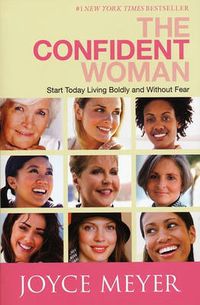 Cover image for The Confident Woman: Start Today Living Boldly and Without Fear