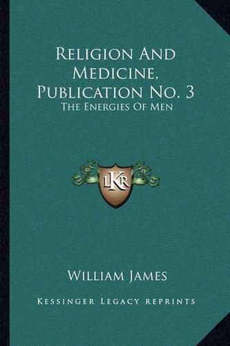 Religion and Medicine, Publication No. 3: The Energies of Men