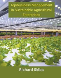 Cover image for Agribusiness Management in Sustainable Agricultural Enterprises