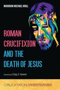 Cover image for Roman Crucifixion and the Death of Jesus