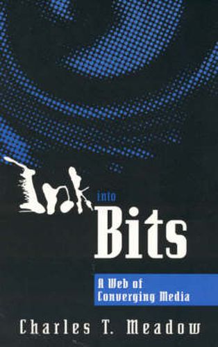 Cover image for Ink into Bits: A Web of Converging Media