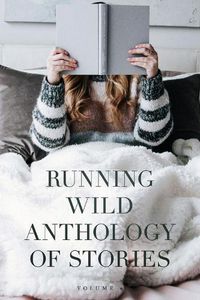 Cover image for Running Wild Anthology of Stories: Volume 6