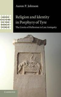 Cover image for Religion and Identity in Porphyry of Tyre: The Limits of Hellenism in Late Antiquity