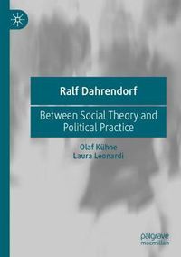 Cover image for Ralf Dahrendorf: Between Social Theory and Political Practice