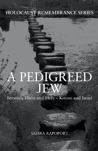 Cover image for A Pedigreed Jew: Between There and Here - Kovno and Israel