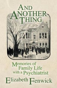 Cover image for And Another Thing: Memories of Family Life with a Psychiatrist