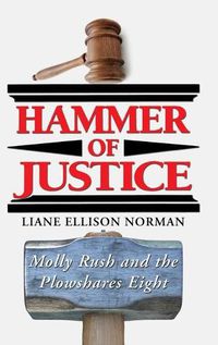 Cover image for Hammer of Justice: Molly Rush and the Plowshares Eight