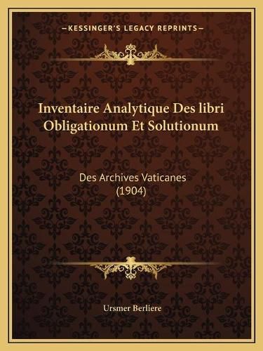 Cover image for Inventaire Analytique Des Libri Obligationum Et Solutionum: Des Archives Vaticanes (1904)