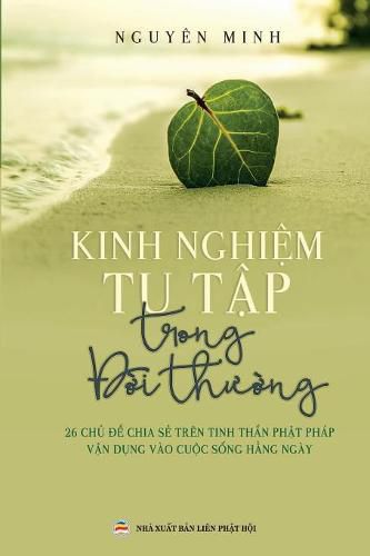 Kinh nghi&#7879;m tu t&#7853;p trong &#273;&#7901;i th&#432;&#7901;ng: 26 ch&#7911; &#273;&#7873; chia s&#7867; tren tinh th&#7847;n Ph&#7853;t phap v&#7853;n d&#7909;ng vao cu&#7897;c s&#7889;ng h&#7857;ng ngay