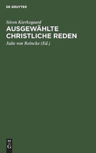 Ausgewahlte Christliche Reden: Mit Einem Anhang UEber Kierkegaard's Familie Und Privatleben Nach Den Persoenlichen Erinnerungen Seiner Nichte, Fraulein Lund