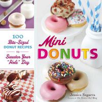 Cover image for Mini Donuts: 100 Bite-Sized Donut Recipes to Sweeten Your  Hole  Day